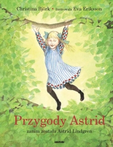 Przygody Astrid  zanim zostaa Astrid Lindgren