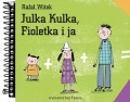 Julka Kulka, Fioletka i ja  Tekst: Rafa³ Witek